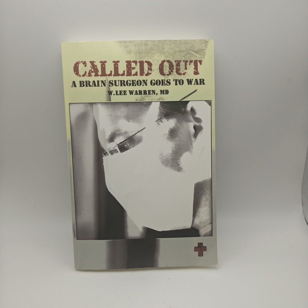 Called Out: A Brain Surgeon Goes to War Warren MD, W. Lee 9781449707750